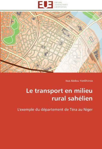 Le Transport en Milieu Rural Sahélien: L'exemple Du Département De Téra Au Niger - Issa Abdou Yonlihinza - Kirjat - Editions universitaires europeennes - 9783841788054 - keskiviikko 28. helmikuuta 2018
