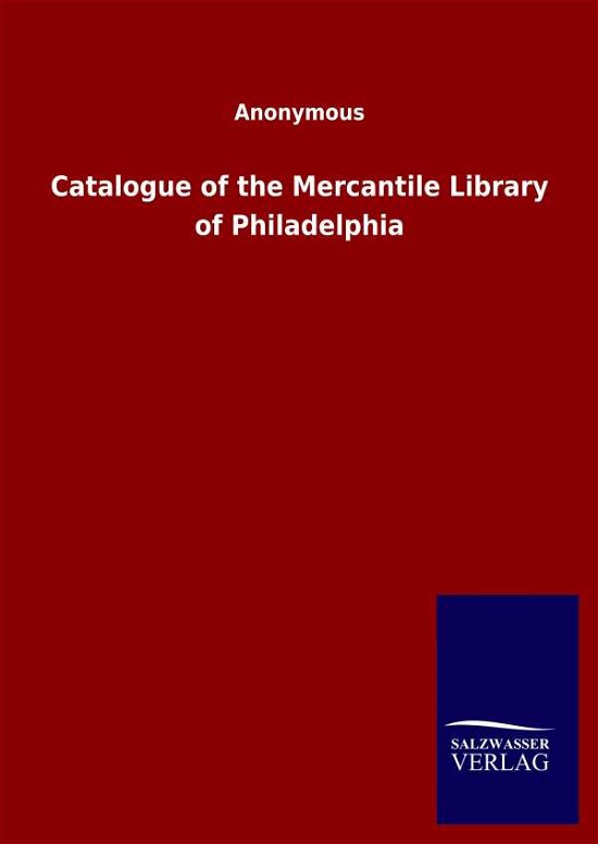 Cover for Ohne Autor · Catalogue of the Mercantile Library of Philadelphia (Hardcover Book) (2020)