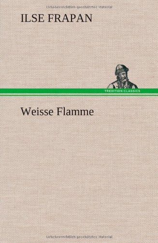 Cover for Ilse Frapan · Weisse Flamme (Hardcover bog) [German edition] (2012)