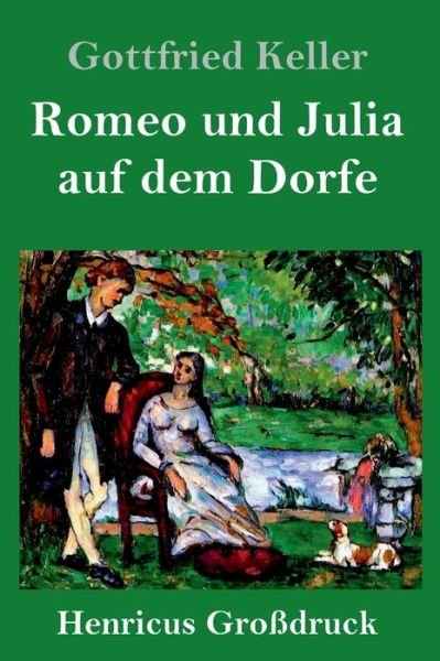 Cover for Gottfried Keller · Romeo und Julia auf dem Dorfe (Grossdruck) (Gebundenes Buch) (2019)