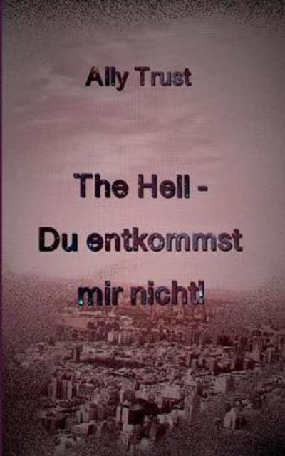 The Hell - Du entkommst mir nicht - Trust - Livros -  - 9783848242054 - 18 de outubro de 2017