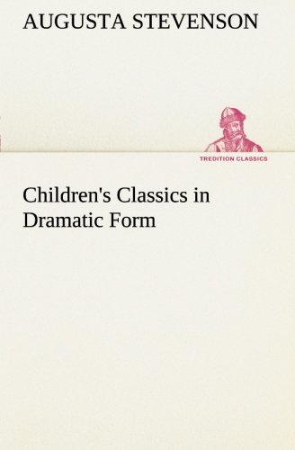 Cover for Augusta Stevenson · Children's Classics in Dramatic Form (Tredition Classics) (Paperback Bog) (2013)