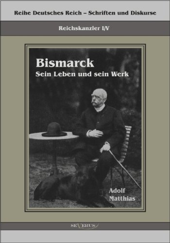 Cover for Adolf Matthias · Reichskanzler Otto Von Bismarck - Sein Leben Und Sein Werk (Paperback Bog) [German edition] (2012)