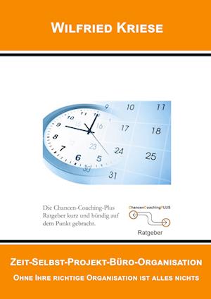 Zeit-Selbst-Projekt-Büro-Organisation - Wilfried Kriese - Books - Mauer Verlag - 9783868125054 - January 13, 2022