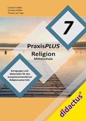 PraxisPLUS Religion Mittelschule 7 - Claudia Schäble - Książki - didactus - 9783941567054 - 1 października 2019