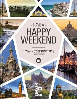 Cover for Monaco Books · Happy Weekend: 1 Year - 52 Destinations - All over Europe (Innbunden bok) (2018)