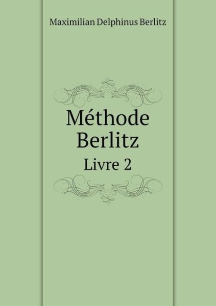 Cover for Maximilian Delphinus Berlitz · Methode Berlitz Livre 2 (Taschenbuch) (2015)