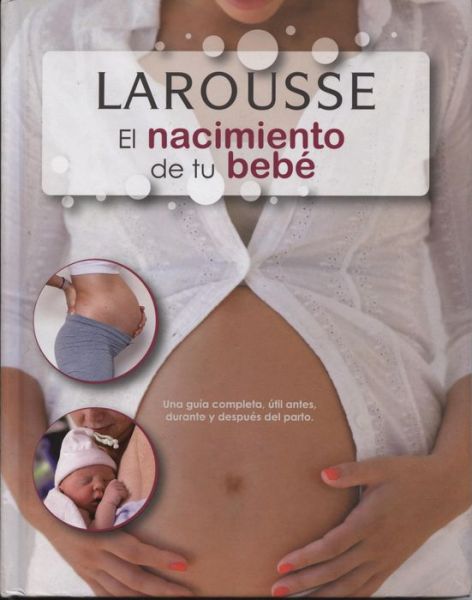 Cover for Larousse · Nacimiento De Tu Bebe (Hardcover Book) [Spanish edition] (2012)