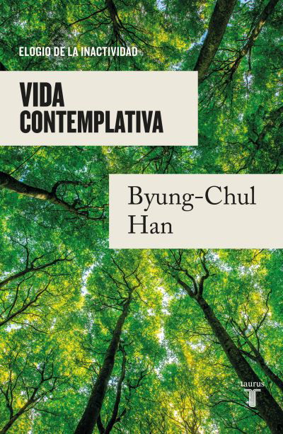 Vita Contemplativa - Byung-Chul Han - Bücher - Penguin Random House Grupo Editorial - 9786073825054 - 18. April 2023