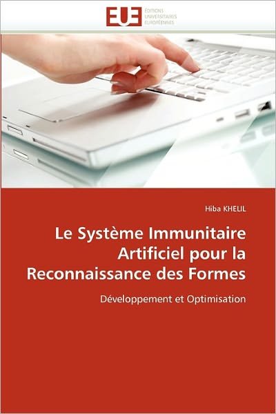 Cover for Hiba Khelil · Le Système Immunitaire Artificiel Pour La Reconnaissance Des Formes: Développement et Optimisation (Taschenbuch) [French edition] (2018)