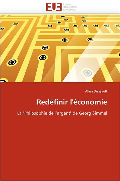 Cover for Alain Deneault · Redéfinir L'économie: La &quot;Philosophie De L'argent&quot; De Georg Simmel (Paperback Book) [French edition] (2018)