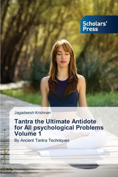 Cover for Jagadeesh Krishnan · Tantra the Ultimate Antidote for All psychological Problems Volume 1 (Paperback Bog) (2021)