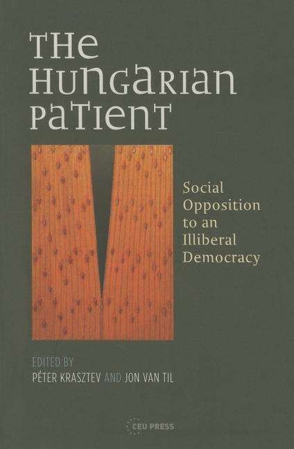 Cover for Jon Van til · The Hungarian Patient: Social Opposition to an Illiberal Democracy (Paperback Book) (2015)