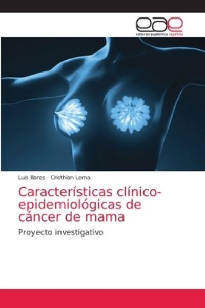 Cover for Luis Illares · Caracteristicas clinico-epidemiologicas de cancer de mama (Paperback Book) (2021)