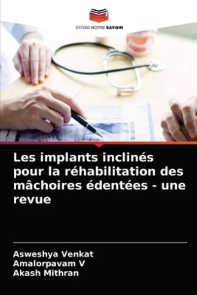 Cover for Asweshya Venkat · Les implants inclines pour la rehabilitation des machoires edentees - une revue (Pocketbok) (2021)