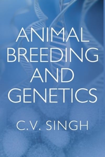 Cover for C.V. Singh · Animal Breeding and Genetics (Paperback Book) (2015)