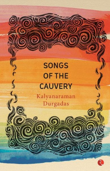 Cover for Kalyanaraman Durgadas · Songs of the Cauvery (Paperback Book) (2016)