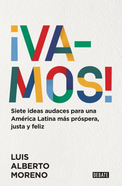 Cover for Luis Alberto Moreno · Vamos!: 7 ideas audaces para una America Latina mas prospera, justa y feliz (Paperback Book) (2022)