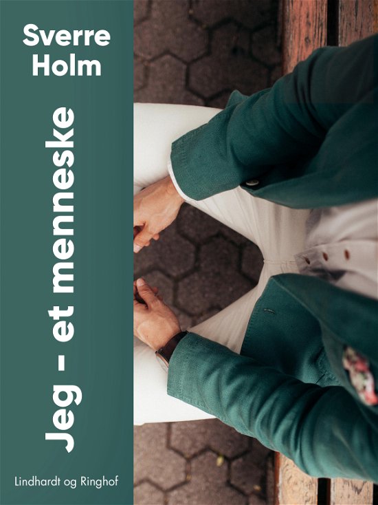 Cover for Sverre Holm · Jeg – et menneske (Sewn Spine Book) [1. Painos] (2018)