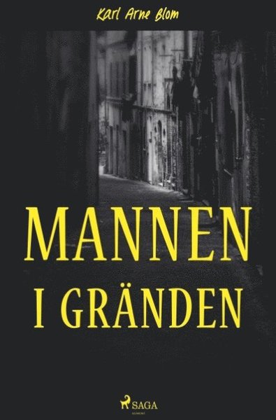 Mannen i gränden - Karl Arne Blom - Libros - Saga Egmont - 9788726042054 - 26 de noviembre de 2018