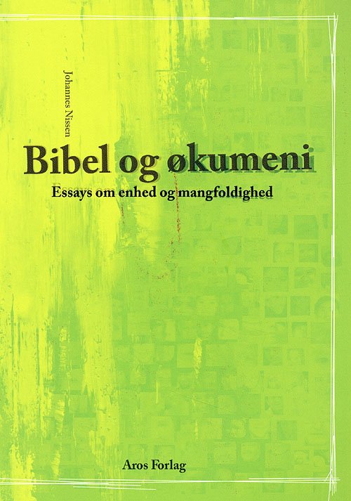 Cover for Johannes Nissen · Bibel og økumeni (Heftet bok) [1. utgave] (2006)