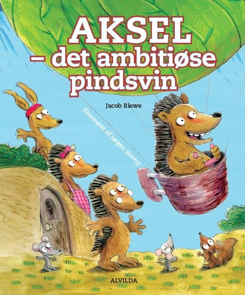 Aksel - det ambitiøse pindsvin - Jacob Riewe - Books - Forlaget Alvilda - 9788771055054 - February 15, 2014