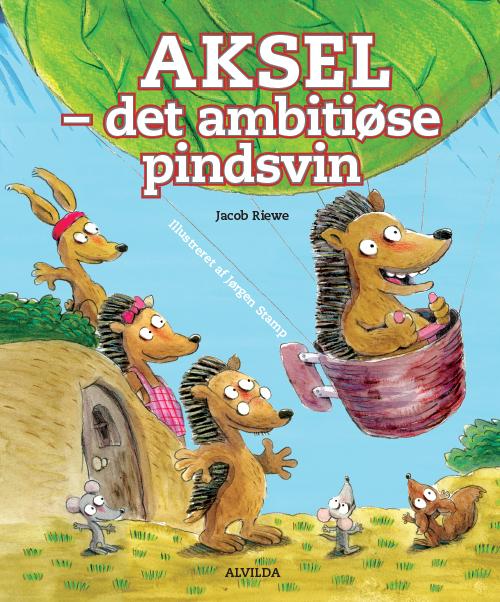 Aksel - det ambitiøse pindsvin - Jacob Riewe - Kirjat - Forlaget Alvilda - 9788771055054 - lauantai 15. helmikuuta 2014