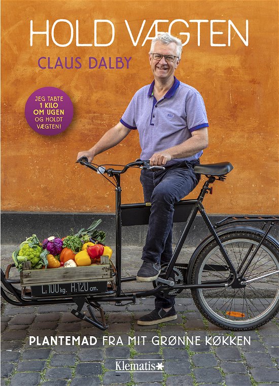 Cover for Claus Dalby · Hold vægten. Plantemad fra mit grønne køkken (Innbunden bok) [1. utgave] (2019)