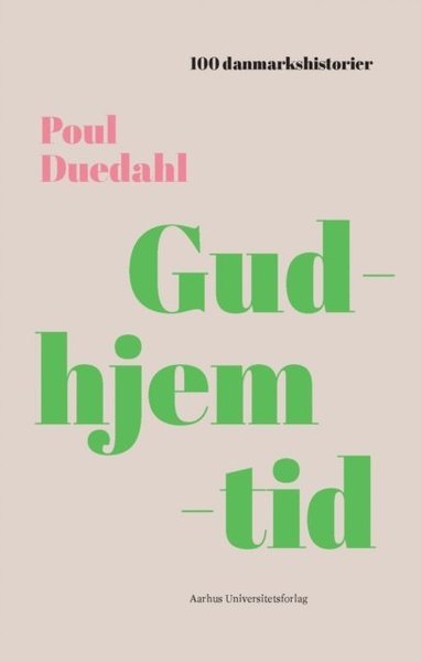 Gudhjemtid - Poul Duedahl - Books - Aarhus Universitetsforlag - 9788771844054 - January 3, 2001