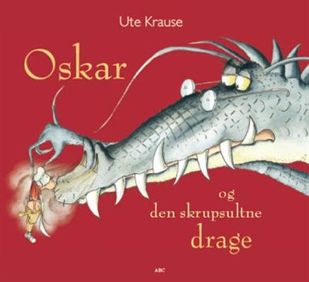 Cover for Ute Krause · Oskar og den skrupsultne drage (Bound Book) [1.º edición] [Indbundet] (2021)