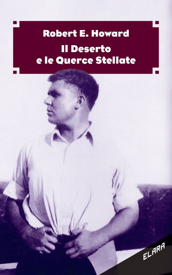 Cover for Robert E. Howard · Il Deserto E Le Querce Stellate (Book)