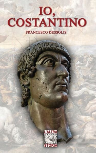 Cover for Francesco Dessolis · Io, Costantino - Altra Storia (Pocketbok) [As-026 edition] (2020)