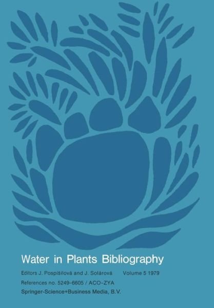 J Pospisilova · Water-in-Plants Bibliography, volume 5 1979 - Water in Plants Bibliography (Paperback Book) [1980 edition] (1980)