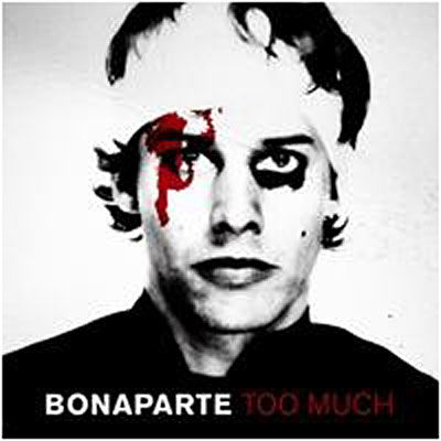 Too Much - Bonaparte - Music - GOOMA - 9789078773054 - April 9, 2009