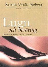 Cover for Kerstin Uvnäs Moberg · Lugn och beröring : Oxytocinets läkande verkan i kroppen (Book) (2000)