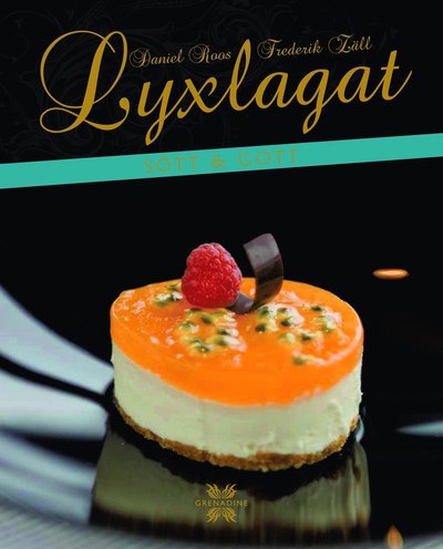 Cover for Daniel Roos Frederik Zäll · Lyxlagat sött &amp; gott (Hardcover Book) (2010)