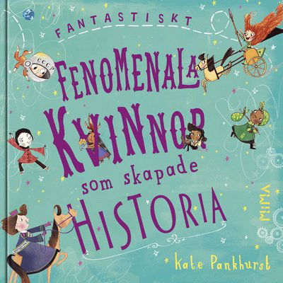 Cover for Kate Pankhurst · Fantastiskt fenomenala kvinnor som skapade historia (Indbundet Bog) (2018)