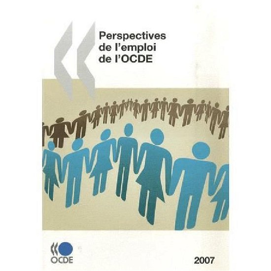 Perspectives De L'emploi De L'ocde 2007: Edition 2007 - Oecd Organisation for Economic Co-operation and Develop - Bøger - OECD Publishing - 9789264033054 - 19. juni 2007