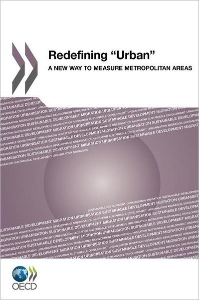 Cover for Organization for Economic Cooperation and Development Oecd · Redefining &quot;&quot;urban&quot;&quot;:  a New Way to Measure Metropolitan Areas (Paperback Bog) (2012)
