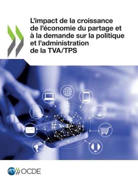 Cover for Oecd · L'Impact de la Croissance de l'Economie Du Partage Et A La Demande Sur La Politique Et l'Administration de la Tva / Tps (Pocketbok) (2021)