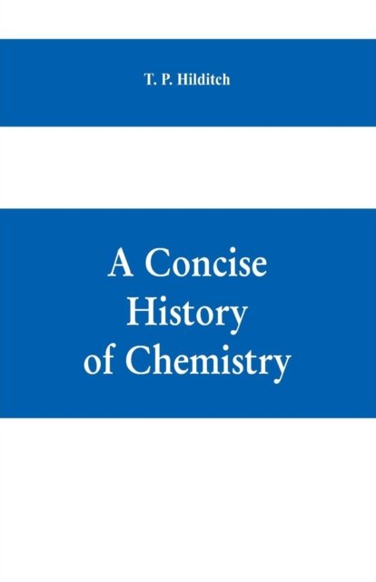 Cover for T P Hilditch · A concise history of chemistry (Paperback Book) (2019)