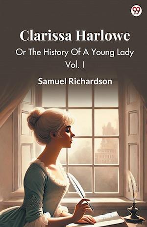 Cover for Samuel Richardson · Clarissa HarloweOr The History Of A Young Lady Vol. I (Edition1) (Pocketbok) (2025)
