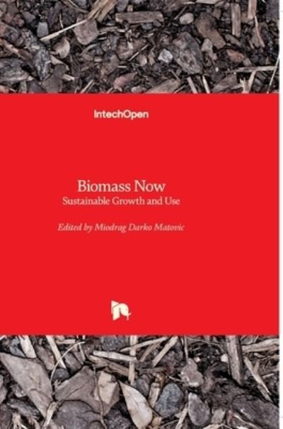 Cover for Miodrag Darko Matovic · Biomass Now: Sustainable Growth and Use (Hardcover bog) (2013)