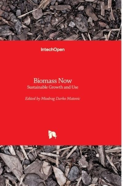 Cover for Miodrag Darko Matovic · Biomass Now: Sustainable Growth and Use (Hardcover Book) (2013)