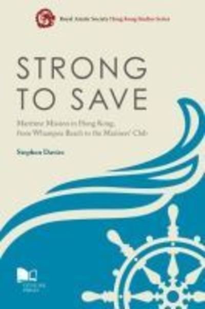 Cover for Stephen Davies · Strong to Save: Maritime Mission in Hong Kong, from Whampoa Reach to the Mariners Club (Taschenbuch) (2017)