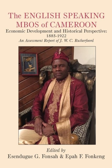 Cover for Esendugue G Fonsah · The English Speaking Mbos of Cameroon. Economic Development and Historical Perspective (Paperback Book) (2016)