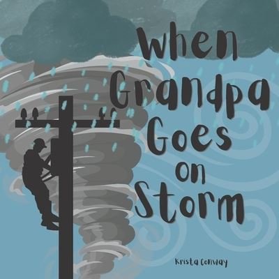 Cover for Conway Krista Conway · When Grandpa Goes on Storm (Paperback Bog) (2022)