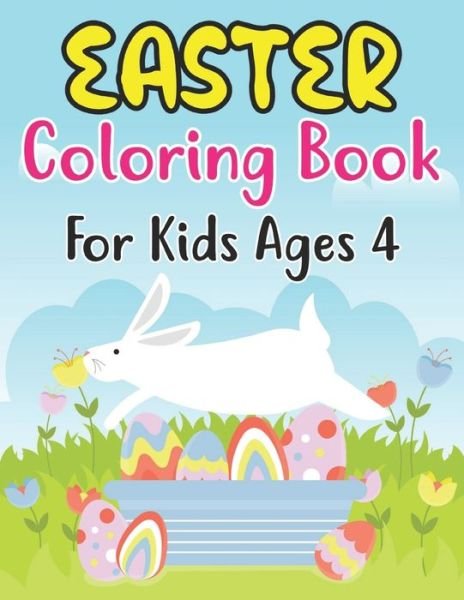 Cover for Anjuman Publishing · Easter Coloring Book For Kids Ages 4: Fun Easter Bunnies And Chicks Coloring Pages For Kids 4 And Preschoolers (Paperback Book) (2022)