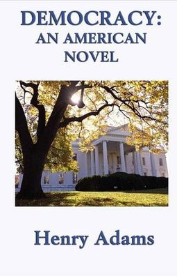 Cover for Henry Adams · Democracy: An American Novel illustrated edition (Paperback Book) (2021)