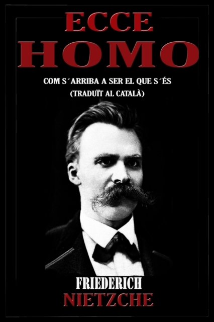 Cover for Friedrich Wilhelm Nietzsche · Ecce Homo: Com s'arriba a ser el que s'es (traduit al catala) (Paperback Bog) (2021)